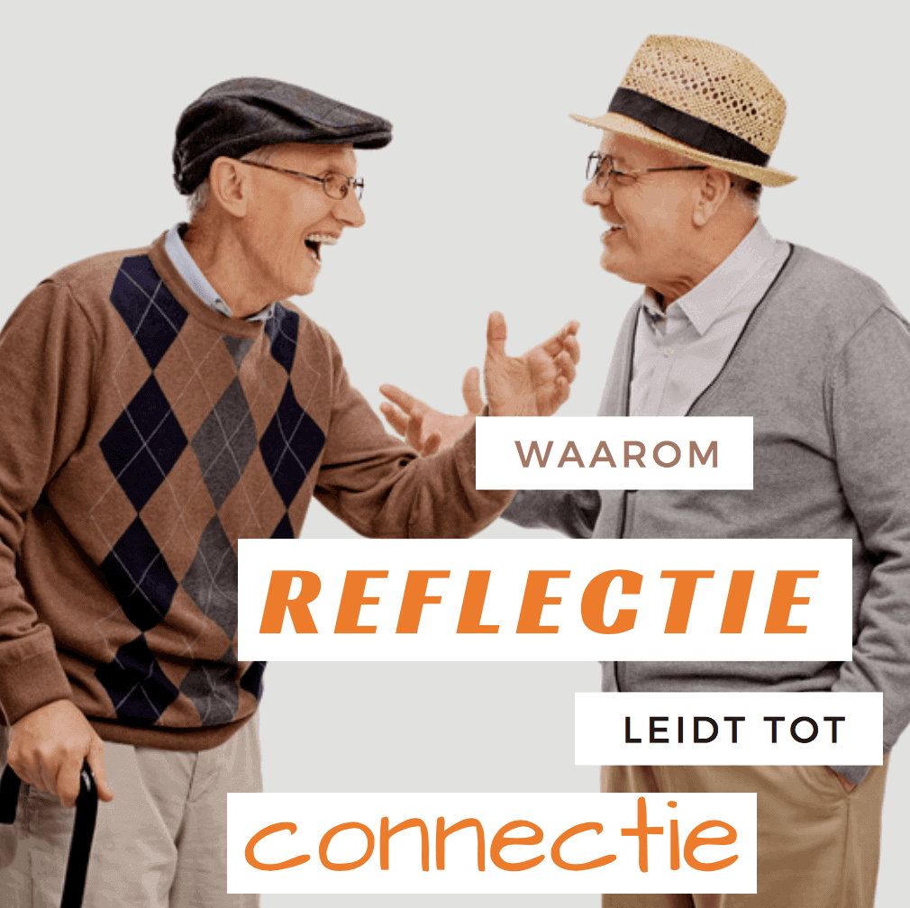 Waarom reflectie leidt tot connectie